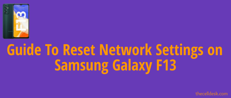 how-to-guide-reset-network-settings-samsung-galaxy-f13
