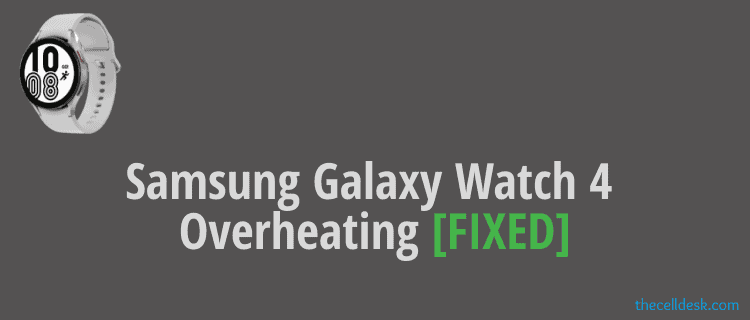 how-to-resolve-samsung-galaxy-watch-4-overheating-issue