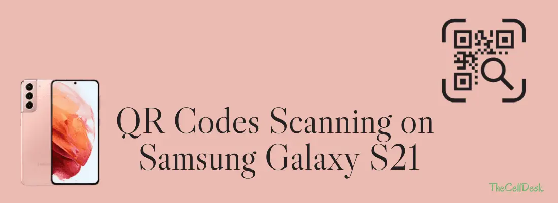 how-to-scan-qr-codes-on-samsung-galaxy-s21-detailed-guide