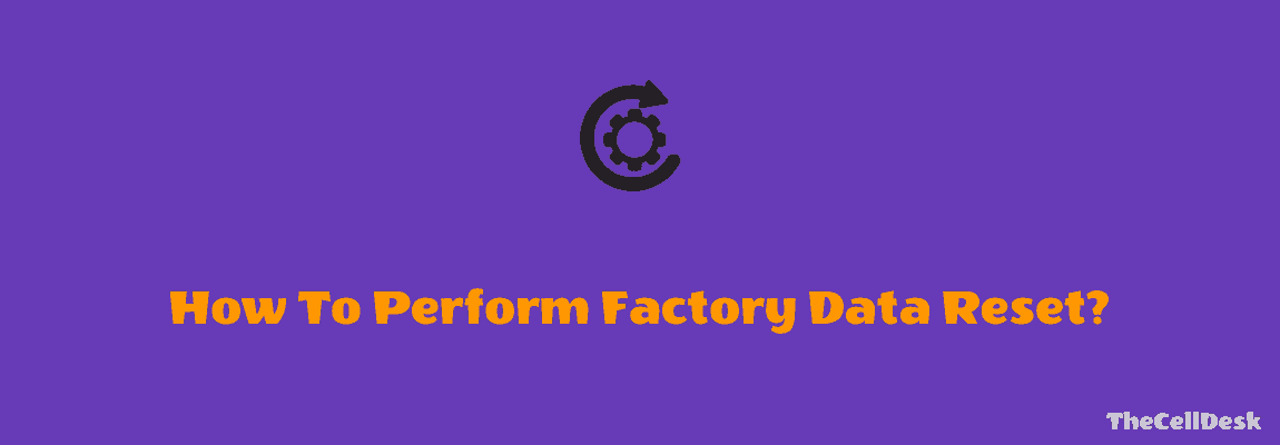 How To Perform Factory Data Reset