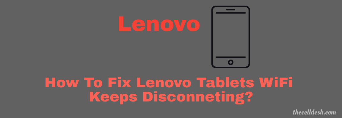 is-your-lenovo-tablet-wifi-keeps-disconnecting-fixed