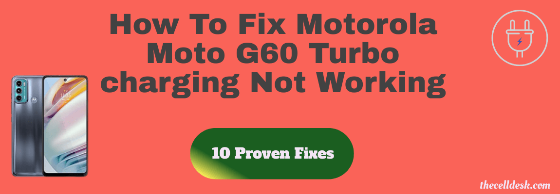motorola-moto-g60-turbo-charging-not-working-fixed