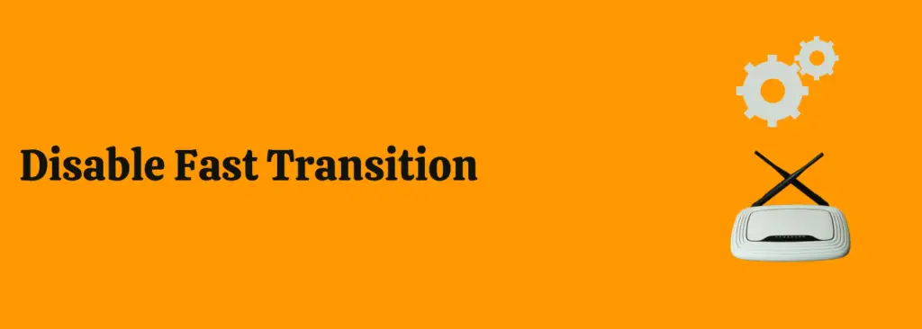 Disable Fast Transition