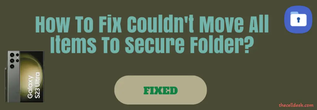 Couldn't Move Items To Secure Folder On Samsung S23 Ultra? [FIXED]