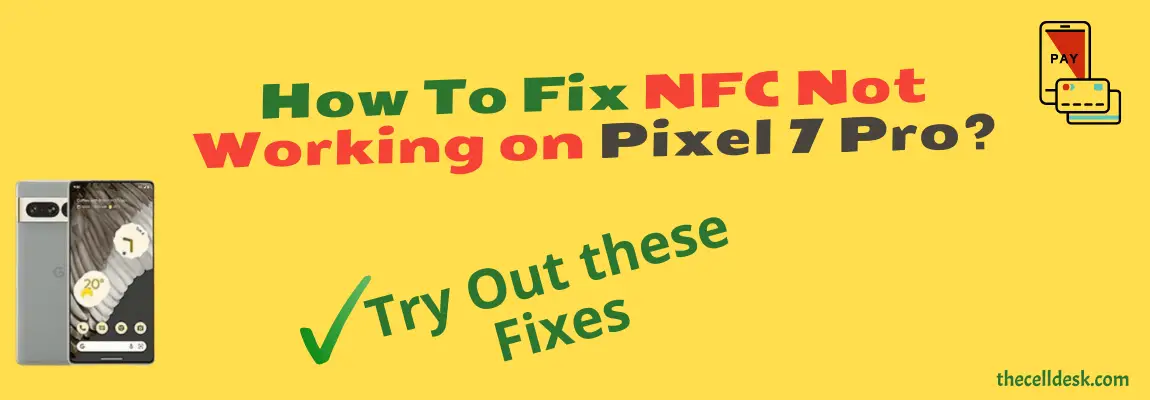 Google Pixel 7 Pro NFC Not Working? Here's the Quick Fixes