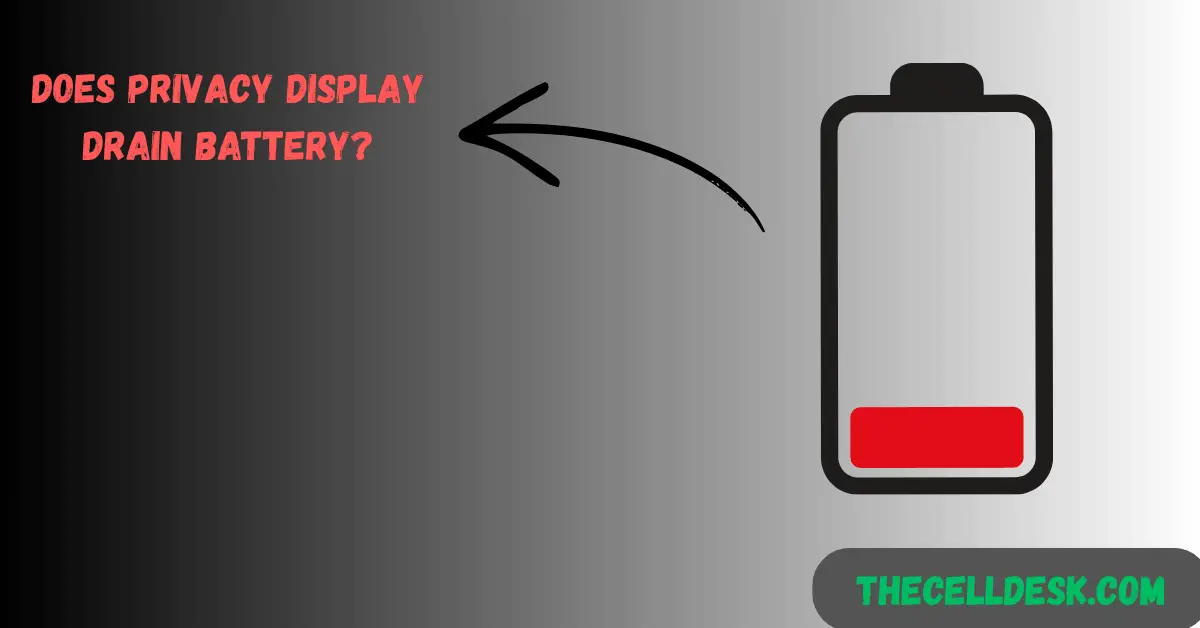 Does privacy display drain battery samsung galaxy